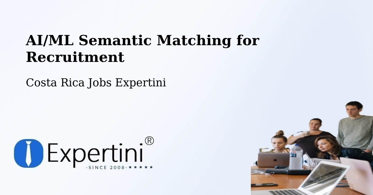 AI/ML Semantic Matching for Recruitment - Costa Rica Jobs Expertini