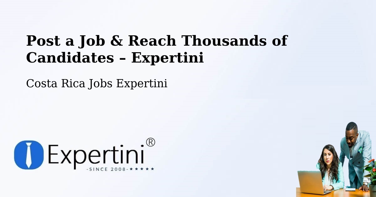 Post a Job in Zarcero – Hire the Right Talent - Zarcero, Costa Rica Jobs Expertini