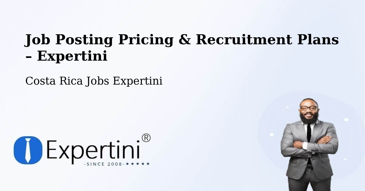 Job Posting Pricing & Recruitment Plans – Zarcero - Zarcero, Costa Rica Jobs Expertini